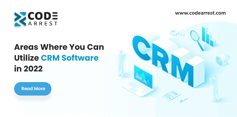 Areas Where You Can Utilize CRM Software in 2022