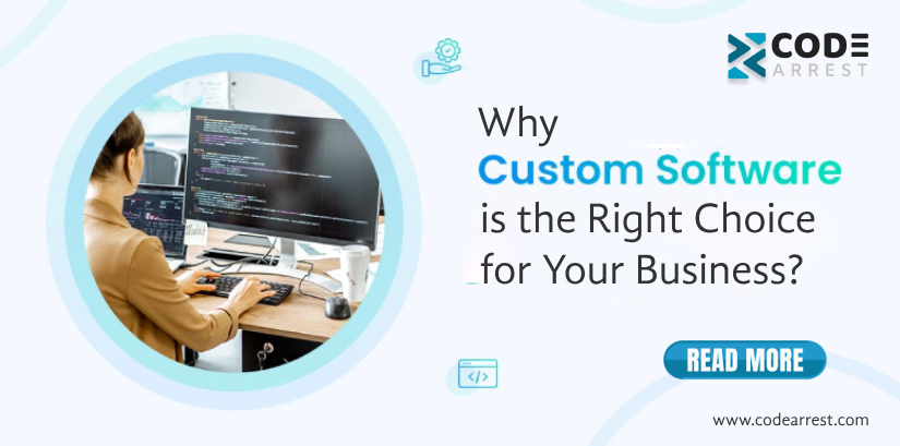 Why Custom Software is the Right Choice for Your Business
