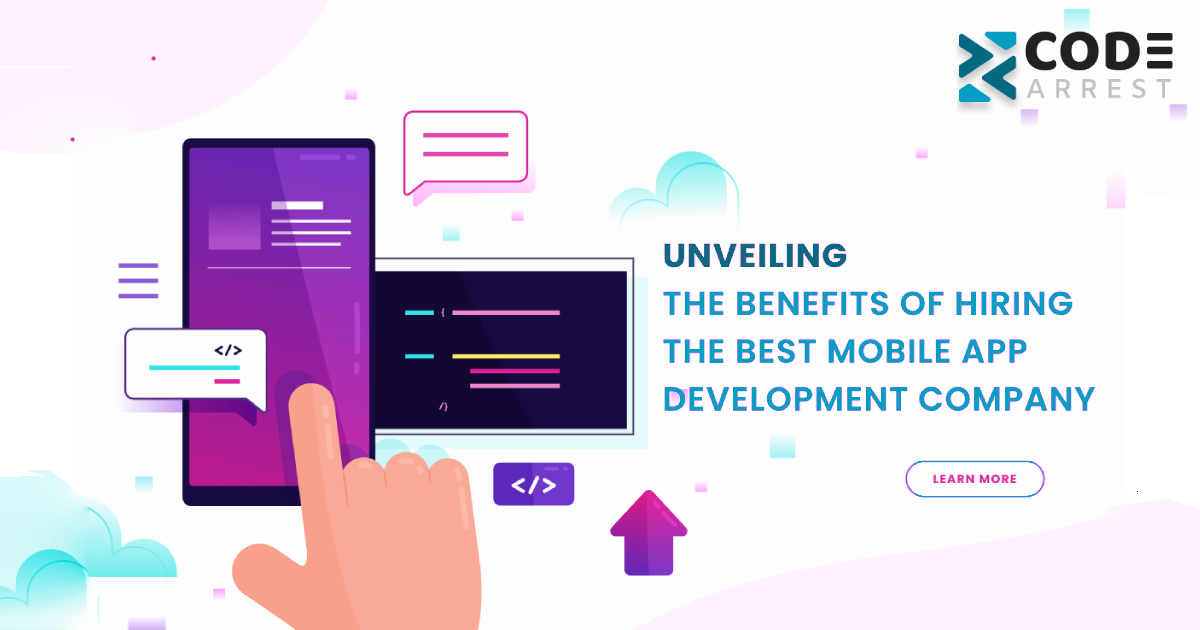 Unveiling the Benefits of Hiring the Best Mobile App Development Company